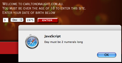 To enter carltondraft.com.au, you must first enter your birthdate. Enter a single-digit day, and you get a Javascript popup reminding you that ‘Day must be 2 numerals long’